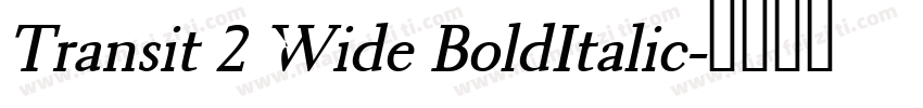 Transit 2 Wide BoldItalic字体转换
